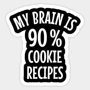 My Brain Is 90 Percent Cookie Recipes Sticker